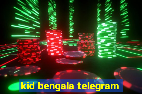 kid bengala telegram